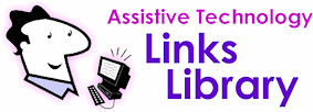 AssistiveTechnology Links Library. For help searching our library, click here